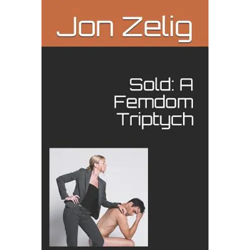 Sold: A Femdom Triptych - Paperback