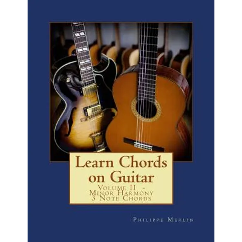 Learn Chords on Guitar: Volume II - Minor Harmony 3 Note Chords - Paperback
