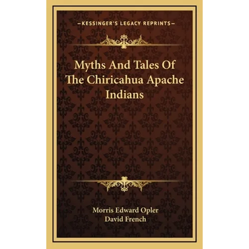 Myths And Tales Of The Chiricahua Apache Indians - Hardcover