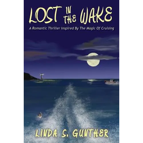 Lost In The Wake: A Romantic Thriller Inspired By The Magic Of Cruising - Paperback