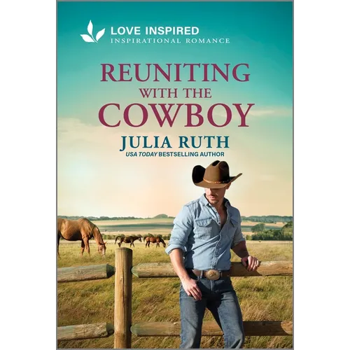 Reuniting with the Cowboy: An Uplifting Inspirational Romance - Mass Market Paperbound