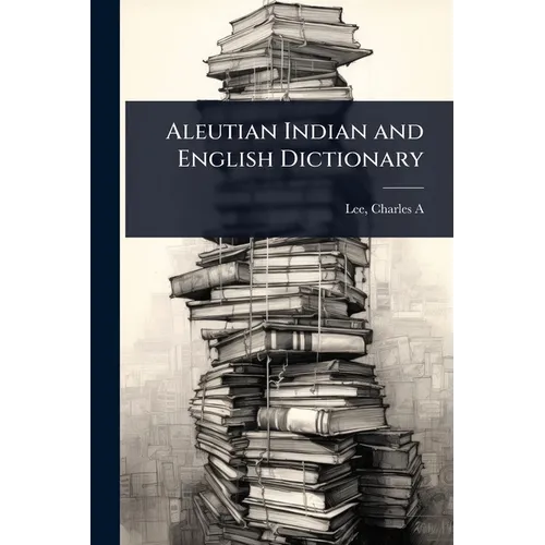Aleutian Indian and English Dictionary - Paperback