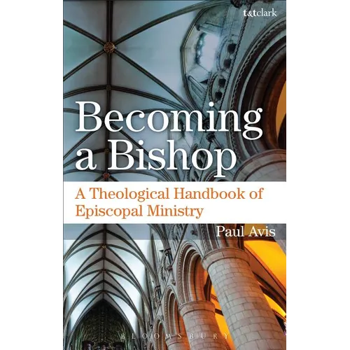 Becoming a Bishop: A Theological Handbook of Episcopal Ministry - Paperback