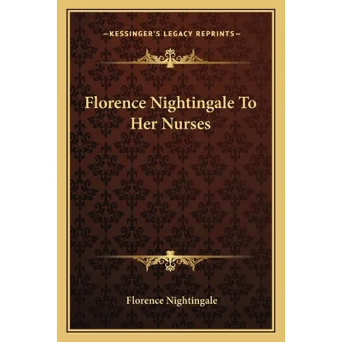 Florence Nightingale to Her Nurses - Paperback