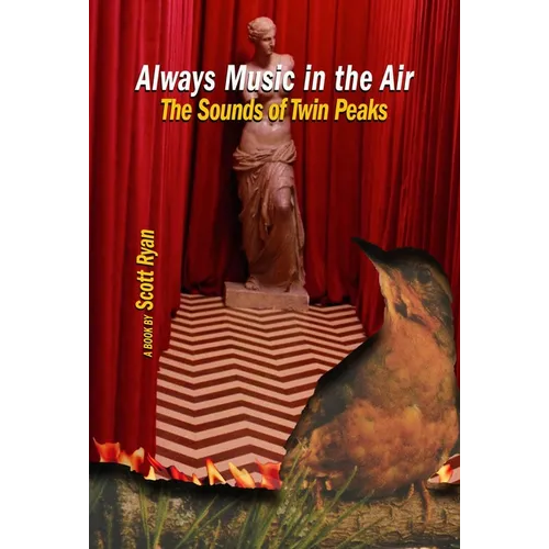 Always Music in the Air the Sounds of Twin Peaks: The Sounds of Twin Peaks - Paperback