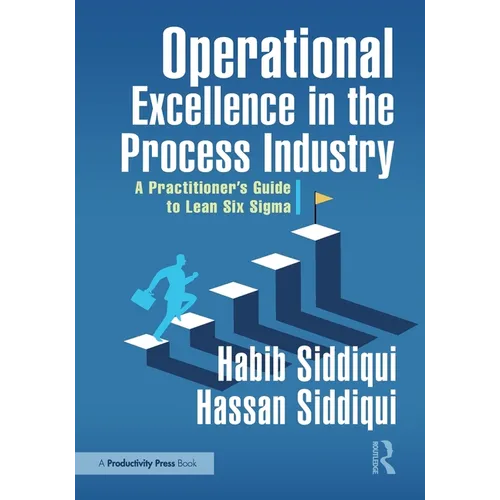 Operational Excellence in the Process Industry: A Practitioner's Guide to Lean Six SIGMA - Paperback