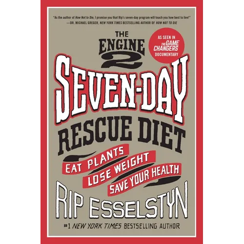The Engine 2 Seven-Day Rescue Diet: Eat Plants, Lose Weight, Save Your Health - Paperback
