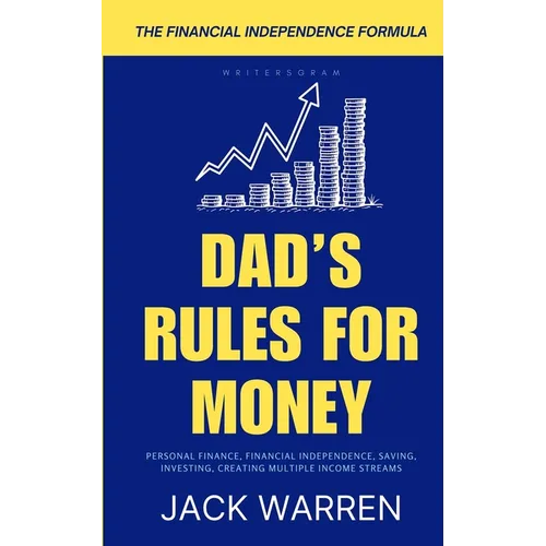 Dad's Rules for Money: A Practical Guide to Financial Independence - Paperback