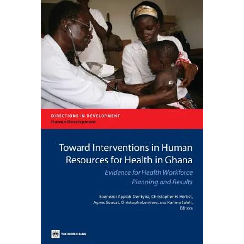 Toward Interventions in Human Resources for Health in Ghana: Evidence for Health Workforce Planning and Results - Paperback