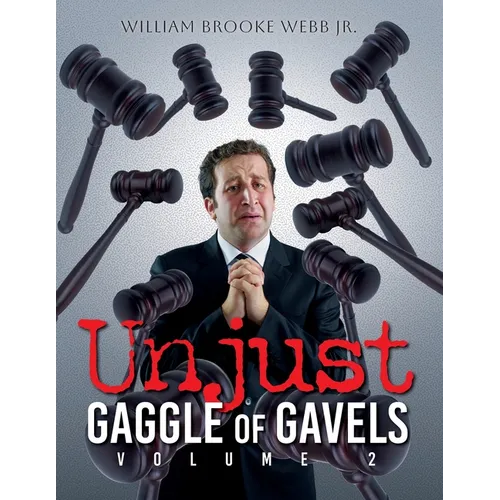 Unjust Gaggle of Gavels: Volume 2 - Paperback