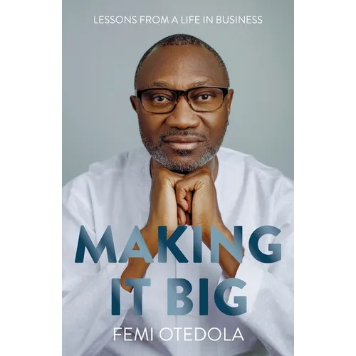Making It Big: Lessons from a Life in Business