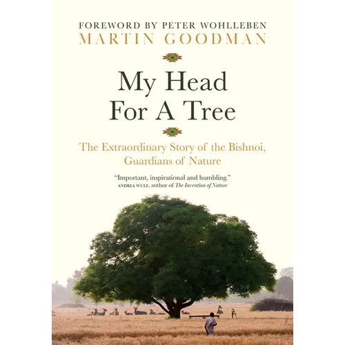 My Head for a Tree: The Extraordinary Story of the Bishnoi, Guardians of Nature - Hardcover