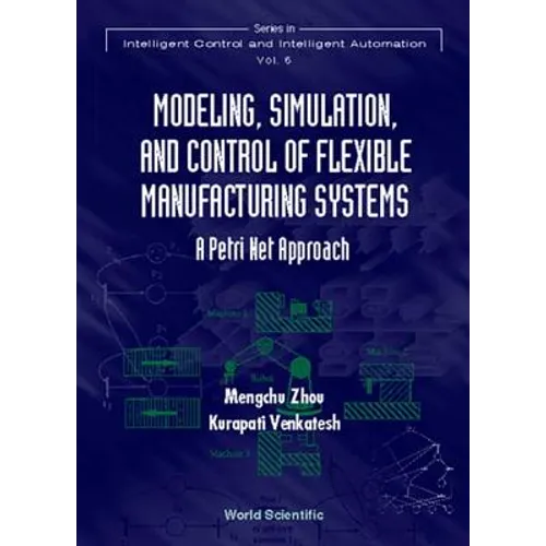 Modeling, Simulation, and Control of Flexible Manufacturing Systems: A Petri Net Approach