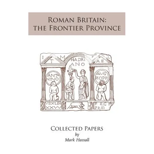 Roman Britain: the Frontier Province. Collected Papers - Hardcover