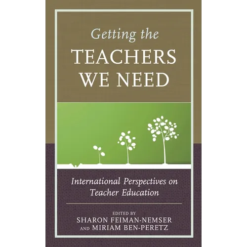 Getting the Teachers We Need: International Perspectives on Teacher Education - Hardcover