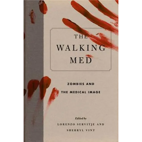 The Walking Med: Zombies and the Medical Image - Paperback