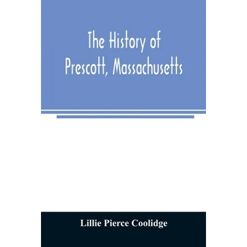 The history of Prescott, Massachusetts; one of four townships in the Swift River Valley which was 