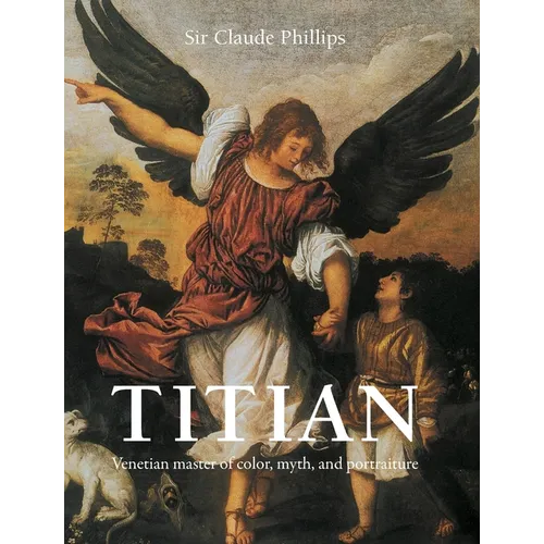Titian: Venetian master of color, myth, and portraiture - Hardcover