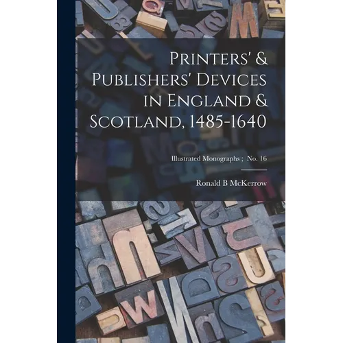 Printers' & Publishers' Devices in England & Scotland, 1485-1640 - Paperback