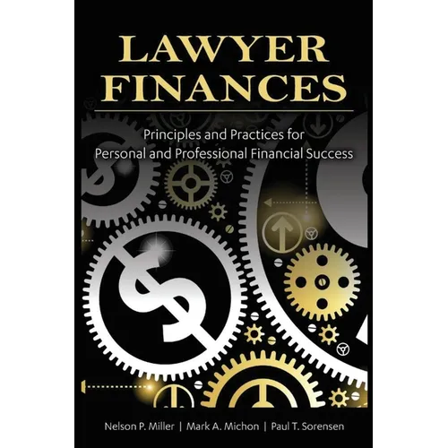 Lawyer Finances: Principles and Practices for Personal and Professional Financial Success