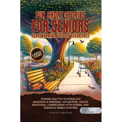 Fun Short Stories for Seniors: Stories Crafted to Stimulate Memories & Personal Reflection, Create Emotional Connections With Others, and Rekindle Fam - Paperback