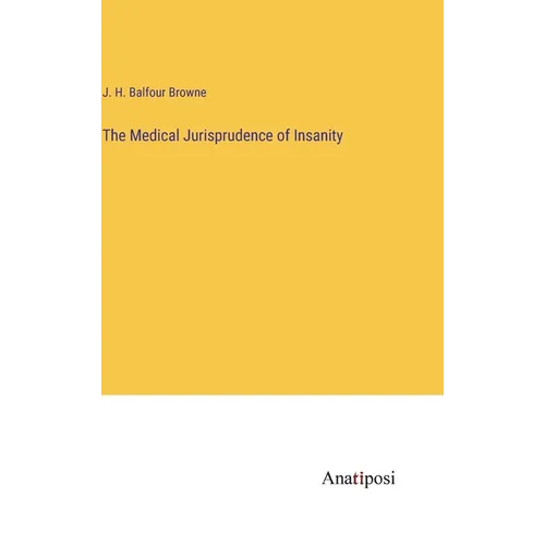 The Medical Jurisprudence of Insanity - Hardcover