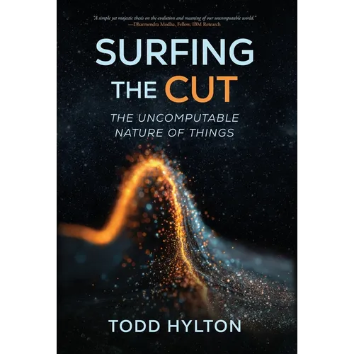 Surfing the Cut: The Uncomputable Nature of Things - Hardcover