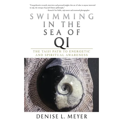 Swimming in the Sea of Qi: The Taiji Path to Energetic and Spiritual Awareness