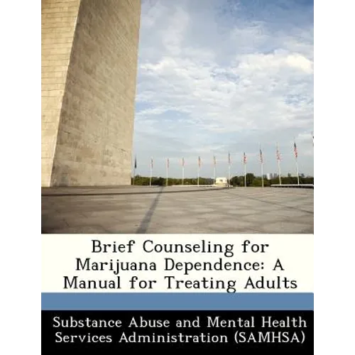 Brief Counseling for Marijuana Dependence: A Manual for Treating Adults - Paperback