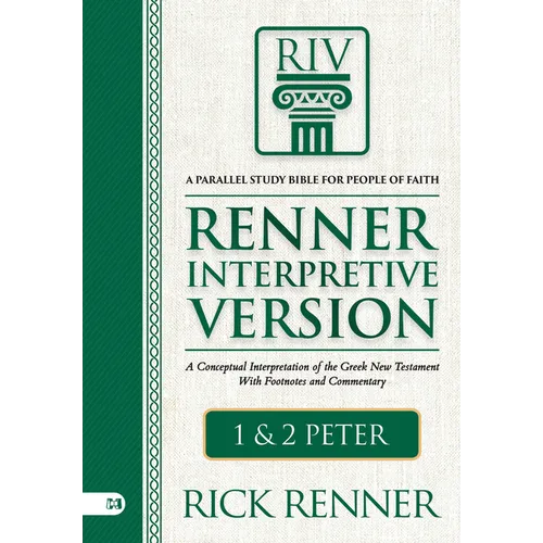 Riv, Renner Interpretive Version: 1 and 2 Peter: A Conceptual Interpretation of the Greek New Testament with Footnotes and Commentary - Hardcover