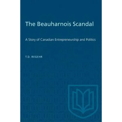 The Beauharnois Scandal: A Story of Canadian Entrepreneurship and Politics - Paperback