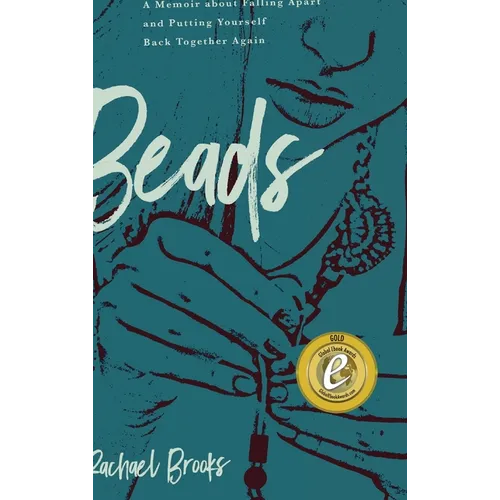 Beads: A Memoir about Falling Apart and Putting Yourself Back Together Again - Hardcover