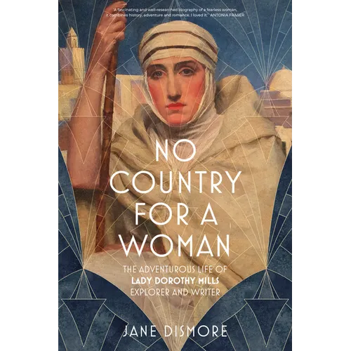 No Country for a Woman: The Adventurous Life of Lady Dorothy Mills, Explorer and Writer - Hardcover
