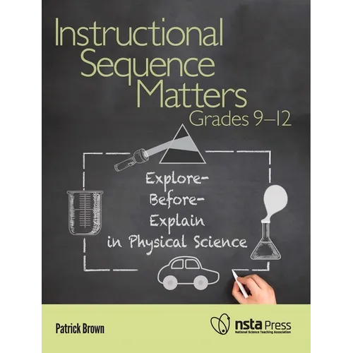 Instructional Sequence Matters, Grades 9-12: Explore-Before-Explain in Physical Science