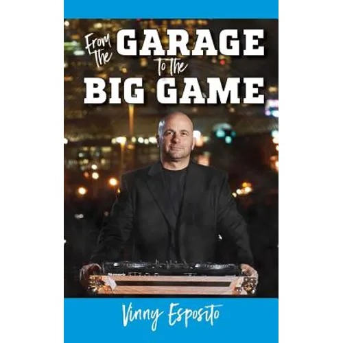 From the Garage to the Big Game - Paperback
