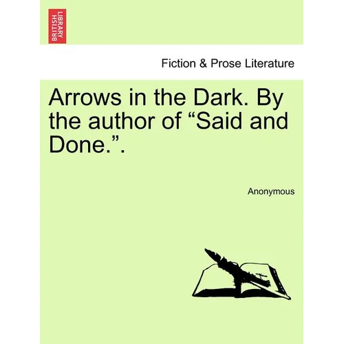 Arrows in the Dark. by the Author of 
