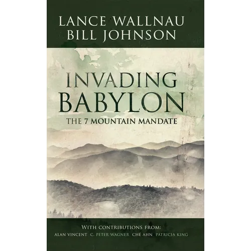Invading Babylon: The 7 Mountain Mandate - Paperback