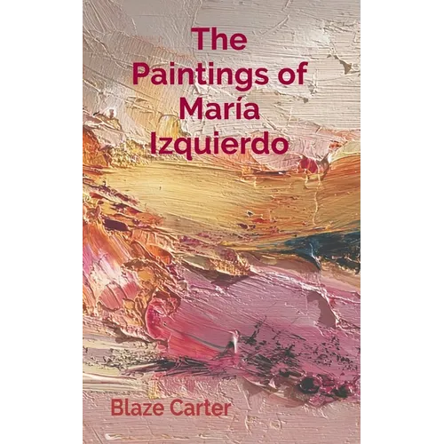 The Paintings of María Izquierdo: Alters, Portraits, Dreams - Paperback