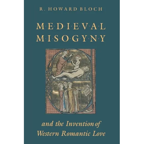 Medieval Misogyny and the Invention of Western Romantic Love - Paperback