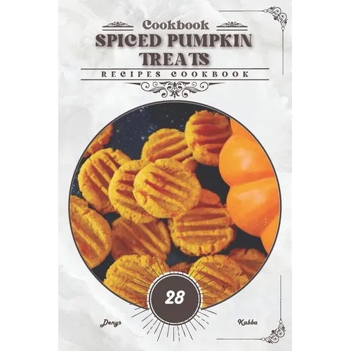 Spiced Pumpkin Treats: Recipes cookbook - Paperback