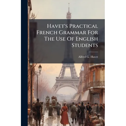 Havet's Practical French Grammar For The Use Of English Students - Paperback