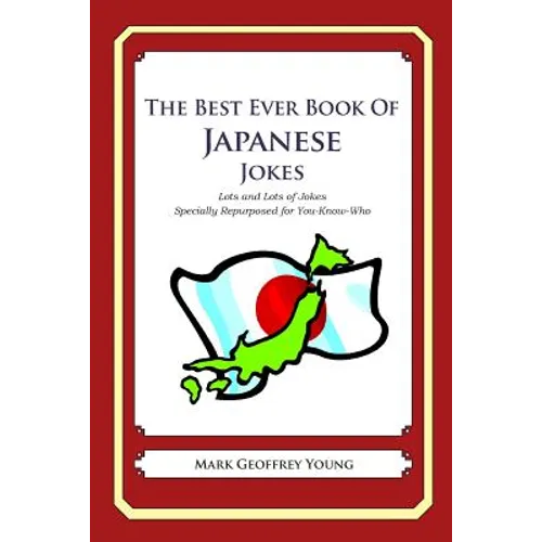 The Best Ever Book of Japanese Jokes: Lots and Lots of Jokes Specially Repurposed for You-Know-Who