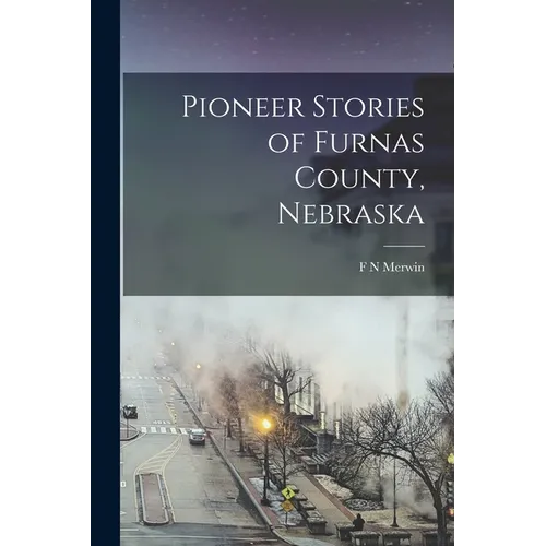 Pioneer Stories of Furnas County, Nebraska - Paperback