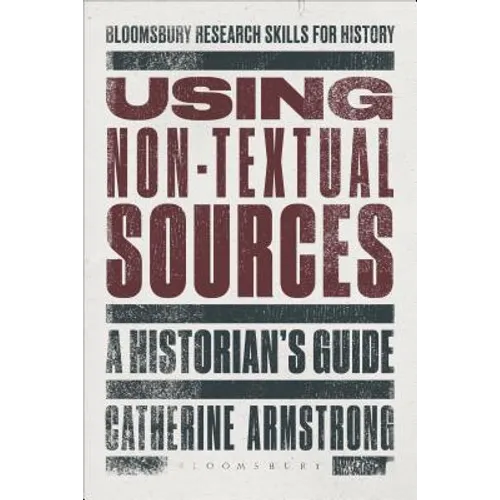 Using Non-Textual Sources: A Historian's Guide