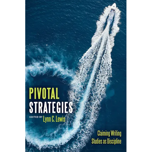 Pivotal Strategies: Claiming Writing Studies as Discipline - Paperback
