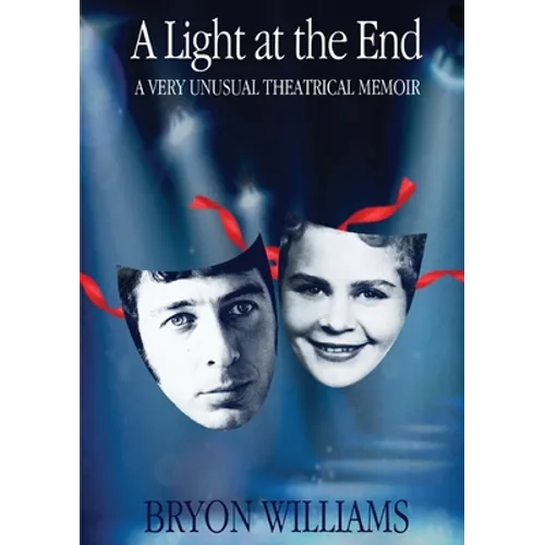 A Light at the End: A Very Unusual Theatrical Memoir - Paperback