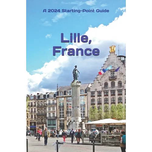 Lille, France: Including the Nord-Pas-de-Calais Area - Paperback
