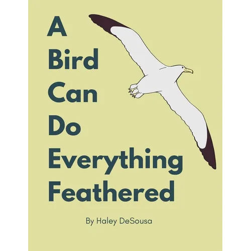 A Bird Can Do Everything Feathers - Paperback