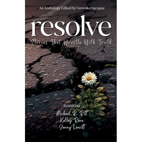 Resolve: Stories That Wrestle With Truth - Paperback