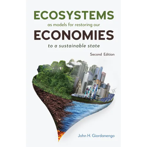 Ecosystems as Models for Restoring Our Economies, 2nd Edition: To a Sustainable State - Hardcover